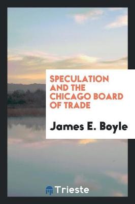 Speculation and the Chicago Board of Trade (Paperback)
