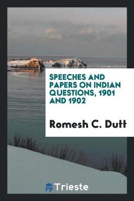 Speeches and Papers on Indian Questions, 1901 and 1902 (Paperback)