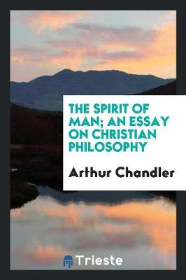 The Spirit of Man; An Essay on Christian Philosophy (Paperback)
