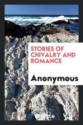 Stories of Chivalry and Romance (Paperback)