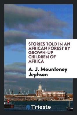 Stories Told in an African Forest by Grown-Up Children of Africa (Paperback)