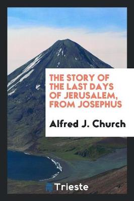 The Story of the Last Days of Jerusalem, from Josephus (Paperback)