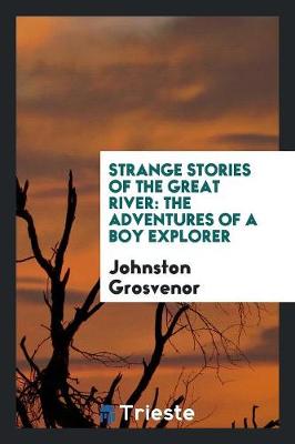 Strange Stories of the Great River: The Adventures of a Boy Explorer (Paperback)