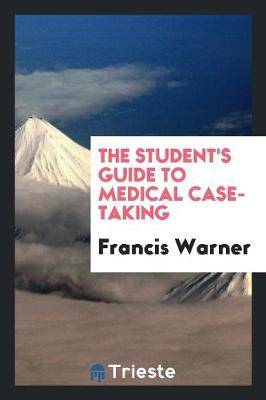 The Student's Guide to Medical Case-Taking (Paperback)