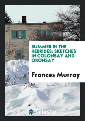 Summer in the Hebrides: Sketches in Colonsay and Oronsay (Paperback)