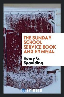 The Sunday School Service Book and Hymnal (Paperback)