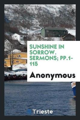Sunshine in Sorrow. Sermons; Pp.1-115 (Paperback)