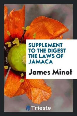 Supplement to the Digest the Laws of Jamaca (Paperback)