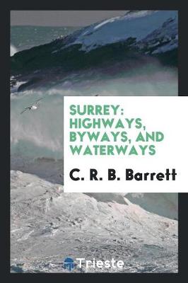 Surrey: Highways, Byways, and Waterways (Paperback)