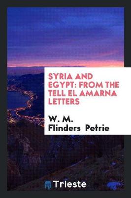 Syria and Egypt: From the Tell El Amarna Letters (Paperback)