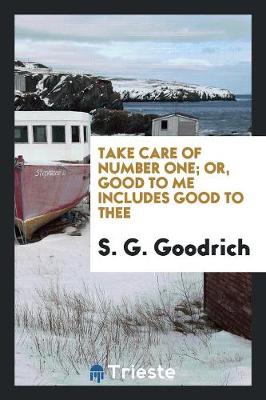 Take Care of Number One; Or, Good to Me Includes Good to Thee (Paperback)