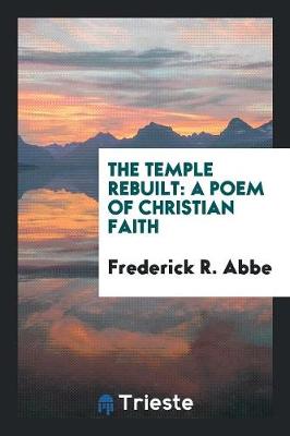 The Temple Rebuilt: A Poem of Christian Faith (Paperback)