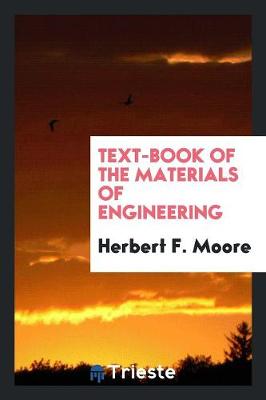 Text-Book of the Materials of Engineering (Paperback)