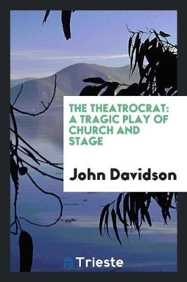 The Theatrocrat: A Tragic Play of Church and Stage (Paperback)