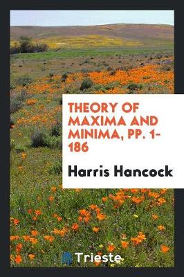 Theory of Maxima and Minima, Pp. 1-186 (Paperback)