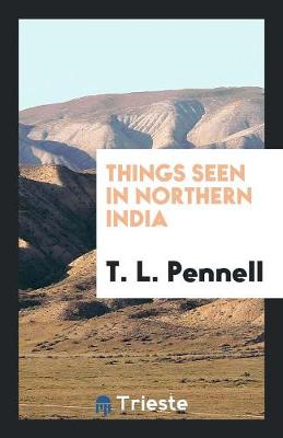 Things Seen in Northern India (Paperback)