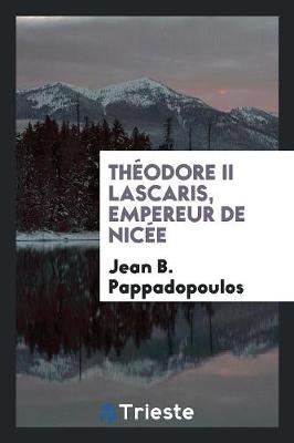 Th odore II Lascaris, Empereur de Nic e (Paperback)