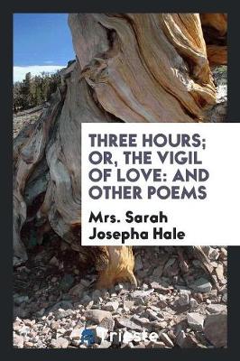Three Hours; Or, the Vigil of Love: And Other Poems (Paperback)