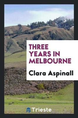 Three Years in Melbourne (Paperback)