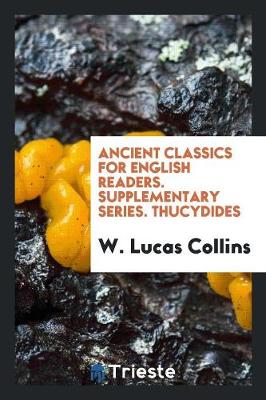 Ancient Classics for English Readers. Supplementary Series. Thucydides (Paperback)