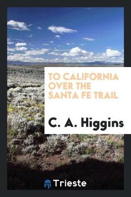 To California Over the Santa Fe Trail (Paperback)