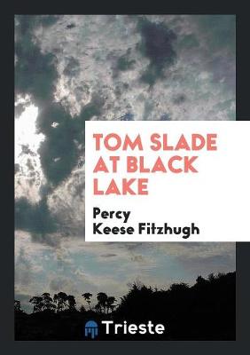 Tom Slade at Black Lake (Paperback)