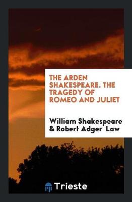 The Arden Shakespeare. the Tragedy of Romeo and Juliet (Paperback)