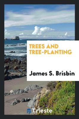 Trees and Tree-Planting (Paperback)