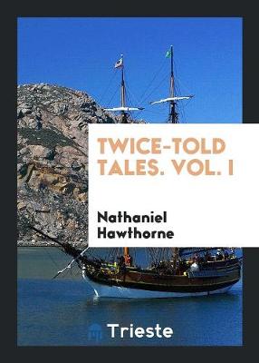 Twice-Told Tales. Vol. I (Paperback)