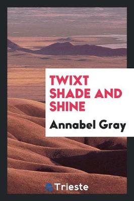 Twixt Shade and Shine (Paperback)