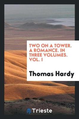 Two on a Tower. a Romance. in Three Volumes. Vol. I (Paperback)