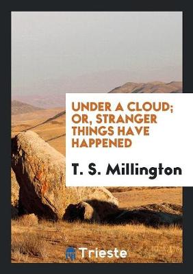 Under a Cloud; Or, Stranger Things Have Happened (Paperback)