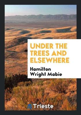 Under the Trees and Elsewhere (Paperback)