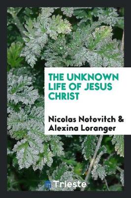 The Unknown Life of Jesus Christ (Paperback)
