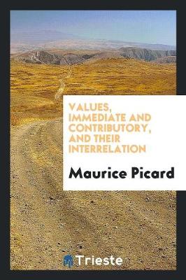 Values Immediate and Contributory, and Their Interrelation (Paperback)