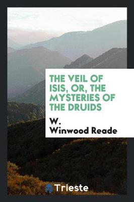 The Veil of Isis, Or, the Mysteries of the Druids (Paperback)