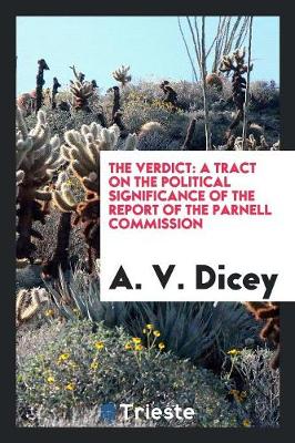 The Verdict: A Tract on the Political Significance of the Report of the Parnell Commission (Paperback)
