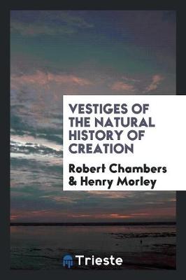 Vestiges of the Natural History of Creation (Paperback)