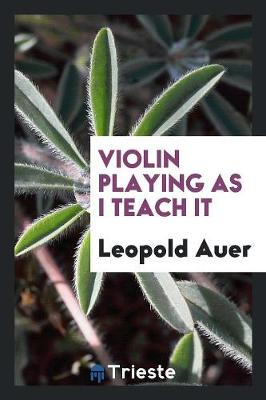 Violin Playing as I Teach It (Paperback)