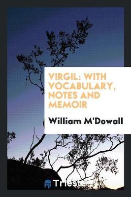 Virgil: With Vocabulary, Notes and Memoir (Paperback)