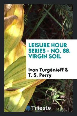Leisure Hour Series - No. 88. Virgin Soil (Paperback)