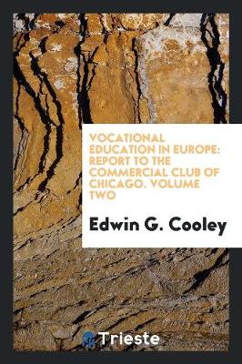 Vocational Education in Europe: Report to the Commercial Club of Chicago. Volume Two (Paperback)