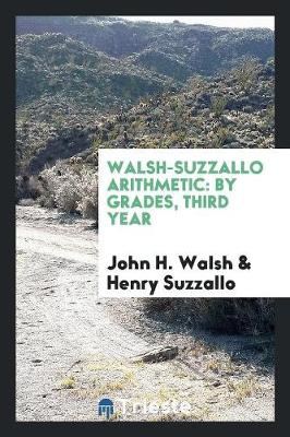 Walsh-Suzzallo Arithmetic: By Grades, Third Year (Paperback)