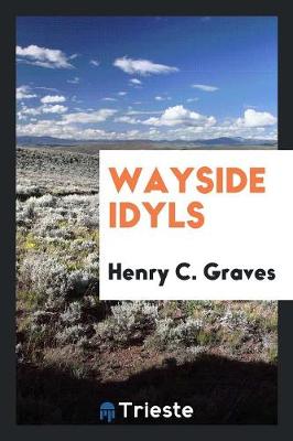 Wayside Idyls (Paperback)