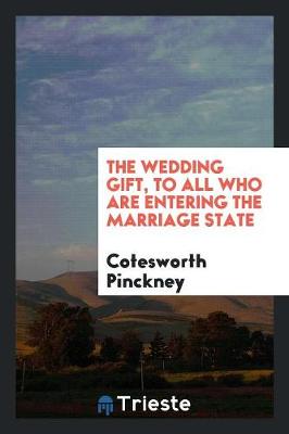 The Wedding Gift: To All Who Are Entering the Marriage State (Paperback)