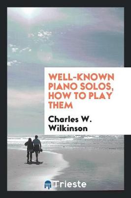 Well-Known Piano Solos, How to Play Them (Paperback)