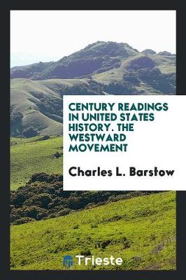 Century Readings in United States History. the Westward Movement (Paperback)