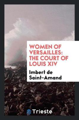 Women of Versailles: The Court of Louis XIV (Paperback)
