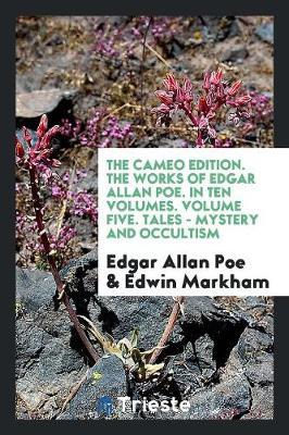 The Cameo Edition. the Works of Edgar Allan Poe. in Ten Volumes. Volume Five. Tales - Mystery and Occultism (Paperback)