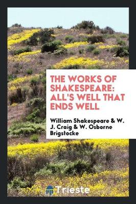 The Works of Shakespeare; All's Well That Ends Well (Paperback)